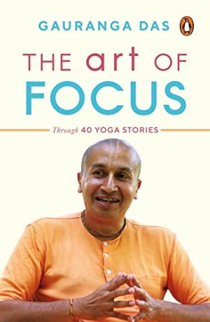 The Art of Focus: 45 Stories to Uplift   the Mind and Transform the Heart