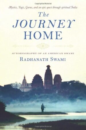 The Journey Home – Hardcover (by H.H.   Radhanath Swami)