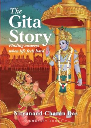 THE GITA STORY: Finding Answers When Life   Feels Hard