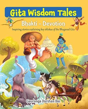 Gita Wisdom Tales : Bhakti (Part 1)