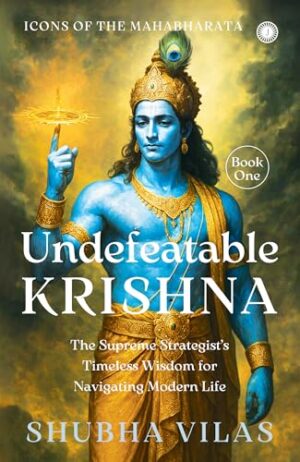 Icons of the Mahabharata – Book 1:   Undefeatable Krishna