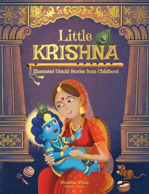 Little Krishna: Illustrated Untold   Stories from Childhood by Shubha Vilas