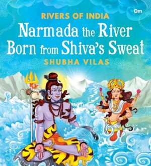 Narmada the River Born from Shiva’s   Sweat: Rivers of India