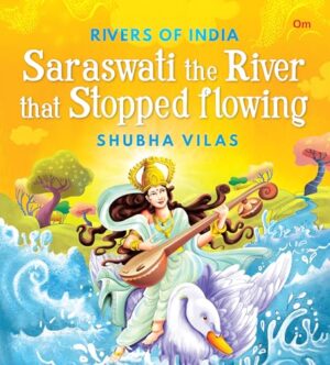Saraswati the River that Stopped flowing:   Rivers of India
