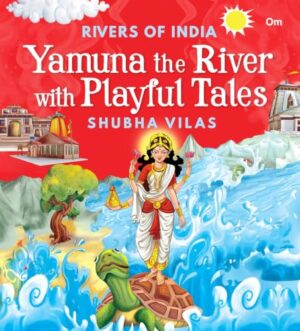Yamuna the River with Playful Tales:   Rivers of India