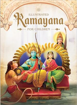Illustrated Ramayana For Children :   Immortal Epic of India (Deluxe Edition)