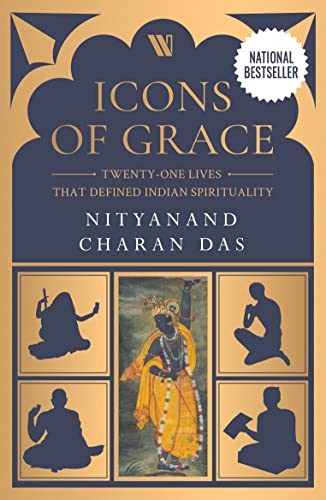9391234038.01.LZZZZZZZ.jpg Icons of Grace: Twenty-one Lives that Defined Indian Spirituality