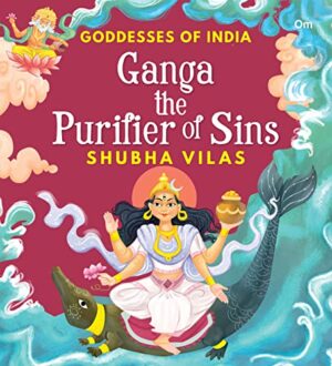 Goddesses of India : Ganga the Purifier   of Sins