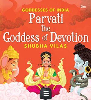 Goddesses of India : Parvati the Goddess   of Devotion