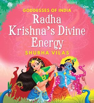 Goddesses of India : Radha Krishna’s   Divine Energy