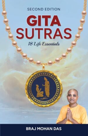 GITA SUTRAS – 18 Essentials for Life’s Journey (Second Edition)