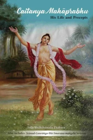 Caitanya Mahaprabhu: His Life & Percepts (English)