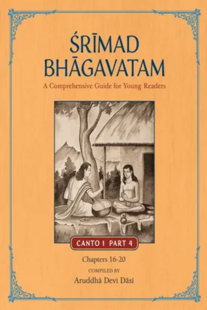 Srimad Bhagavatam – A Comprehensive Guide   for Young Readers | Canto 1 Part 4