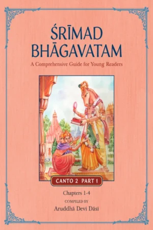 Srimad Bhagavatam – A Comprehensive Guide   for Young Readers | Canto 2 Part 1