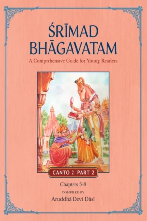 Srimad Bhagavatam – A Comprehensive Guide   for Young Readers | Canto 2 Part 2