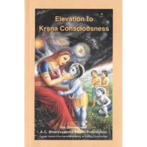 Elevation to Krishna Consciousness.