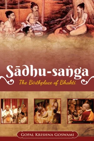 Sadhu Sanga: The Birthplace of Bhakti   (English)